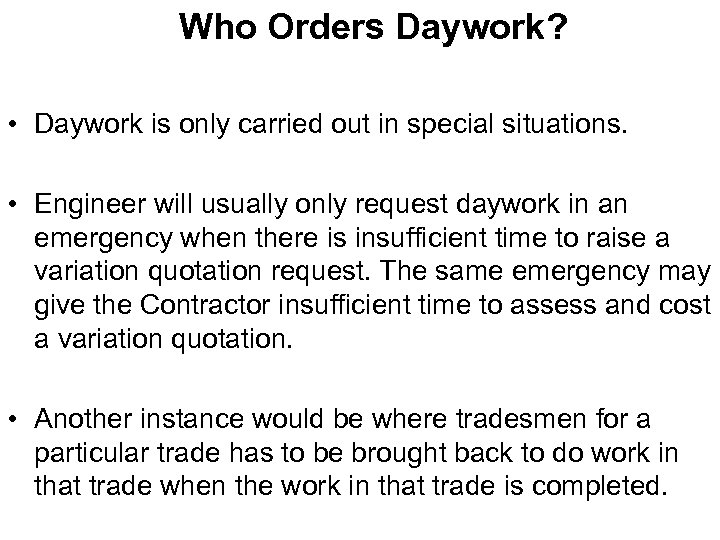 Who Orders Daywork? • Daywork is only carried out in special situations. • Engineer