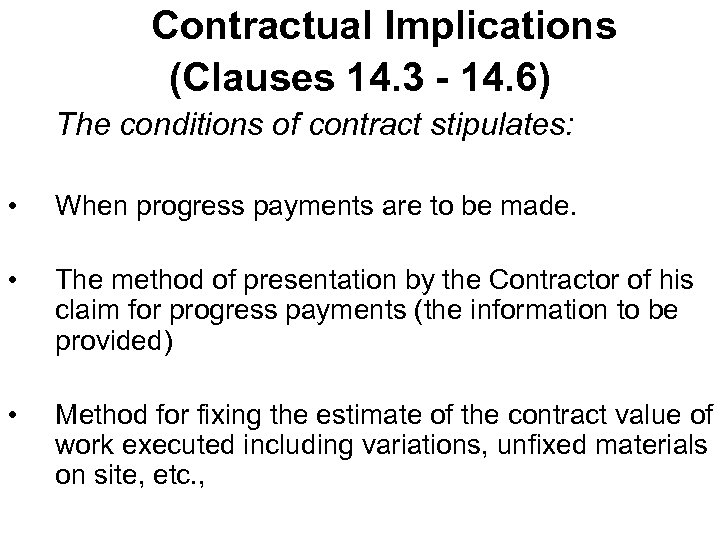 Contractual Implications (Clauses 14. 3 - 14. 6) The conditions of contract stipulates: •