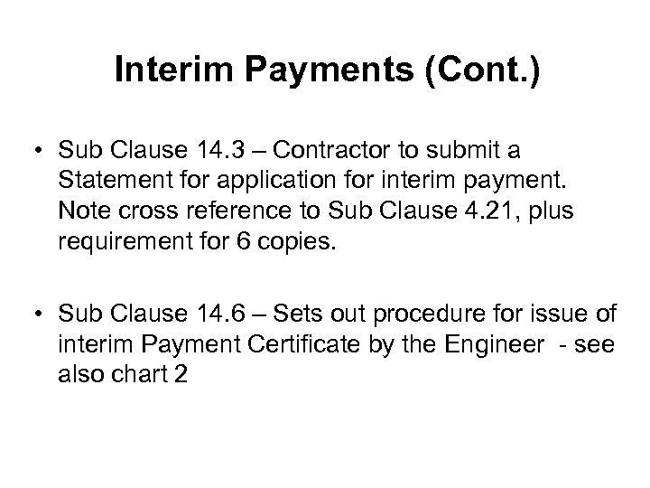 Interim Payments (Cont. ) • Sub Clause 14. 3 – Contractor to submit a