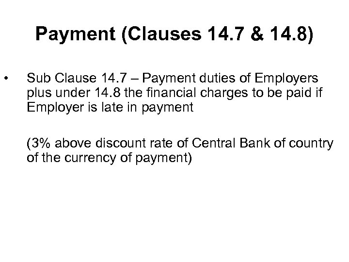 Payment (Clauses 14. 7 & 14. 8) • Sub Clause 14. 7 – Payment
