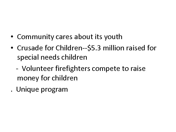  • Community cares about its youth • Crusade for Children--$5. 3 million raised