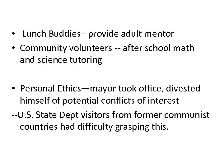  • Lunch Buddies– provide adult mentor • Community volunteers -- after school math