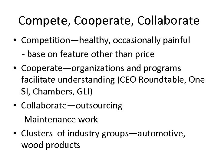 Compete, Cooperate, Collaborate • Competition—healthy, occasionally painful - base on feature other than price