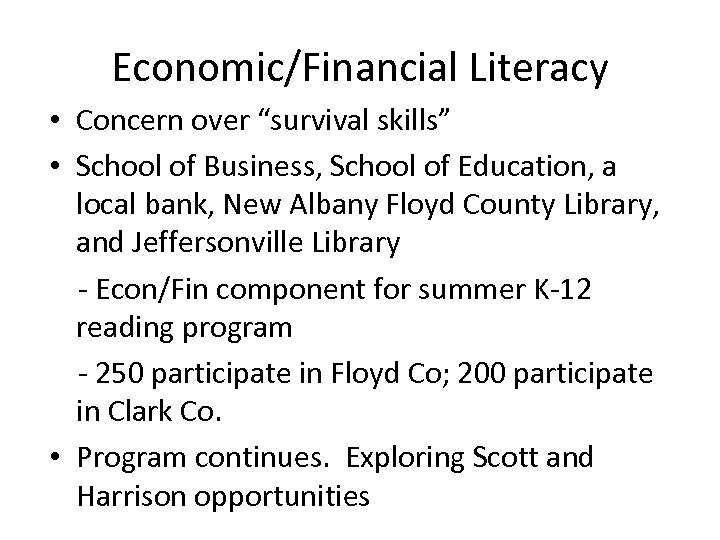 Economic/Financial Literacy • Concern over “survival skills” • School of Business, School of Education,