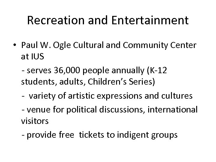 Recreation and Entertainment • Paul W. Ogle Cultural and Community Center at IUS -