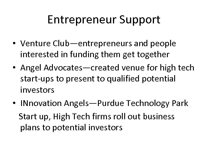 Entrepreneur Support • Venture Club—entrepreneurs and people interested in funding them get together •