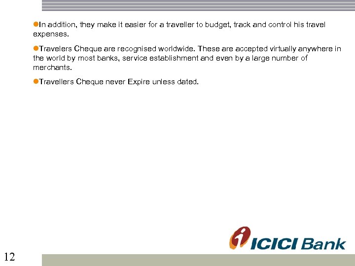  In addition, they make it easier for a traveller to budget, track and