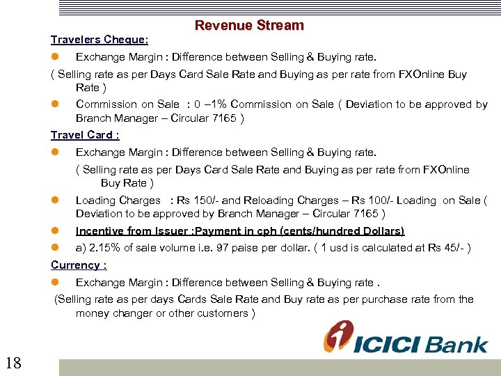  Revenue Stream Travelers Cheque: Exchange Margin : Difference between Selling & Buying rate.