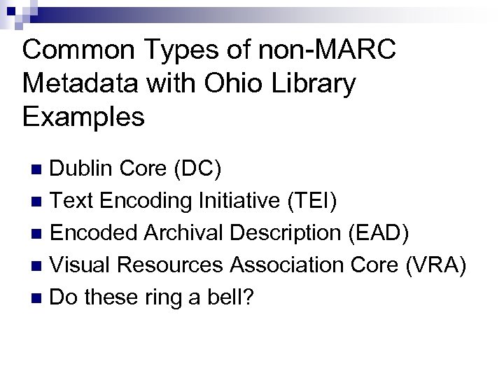 Common Types of non-MARC Metadata with Ohio Library Examples Dublin Core (DC) n Text