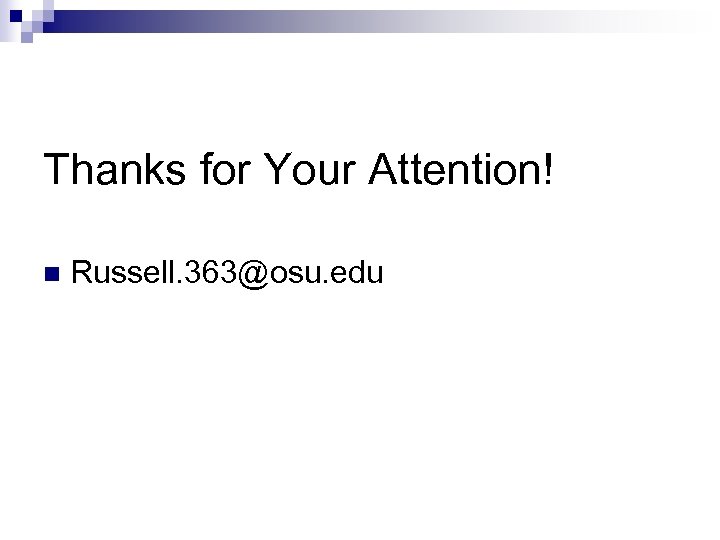 Thanks for Your Attention! n Russell. 363@osu. edu 