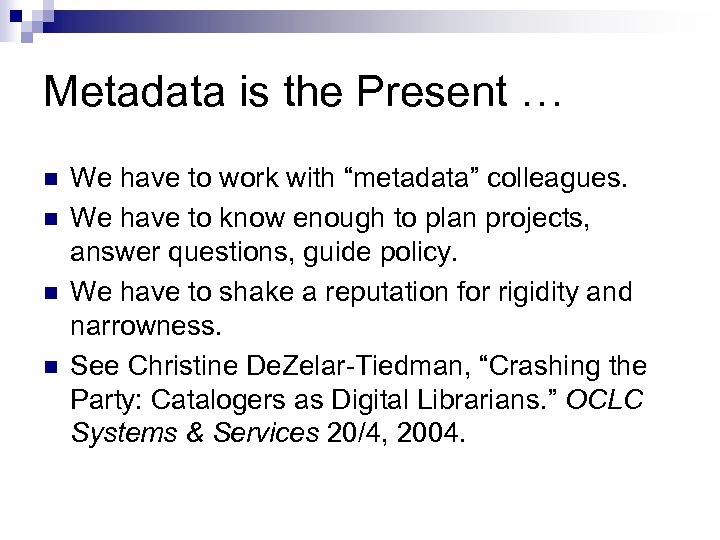 Metadata is the Present … n n We have to work with “metadata” colleagues.