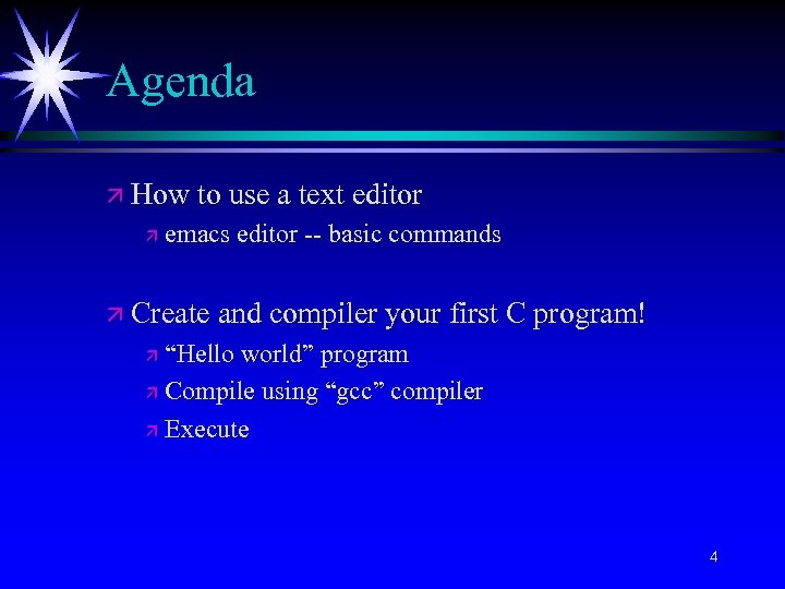 Agenda ä How to use a text editor ä emacs editor -- basic commands