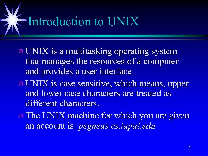 Introduction to UNIX ä UNIX is a multitasking operating system that manages the resources