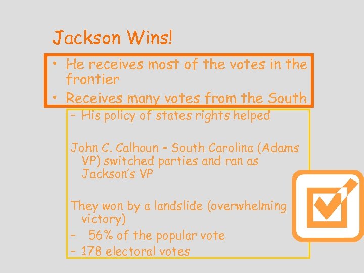 Jackson Wins! • He receives most of the votes in the frontier • Receives