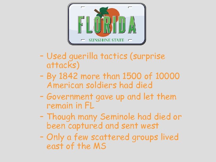 – Used guerilla tactics (surprise attacks) – By 1842 more than 1500 of 10000