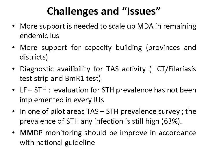 Challenges and “Issues” • More support is needed to scale up MDA in remaining