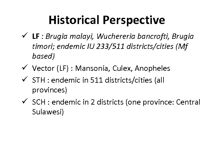 Historical Perspective ü LF : Brugia malayi, Wuchereria bancrofti, Brugia timori; endemic IU 233/511