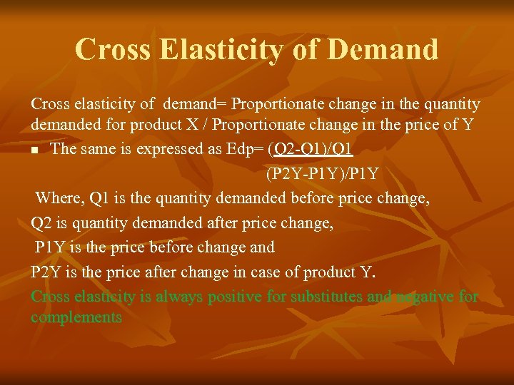 Cross Elasticity of Demand Cross elasticity of demand= Proportionate change in the quantity demanded