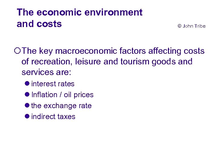 The economic environment and costs © John Tribe ¡The key macroeconomic factors affecting costs