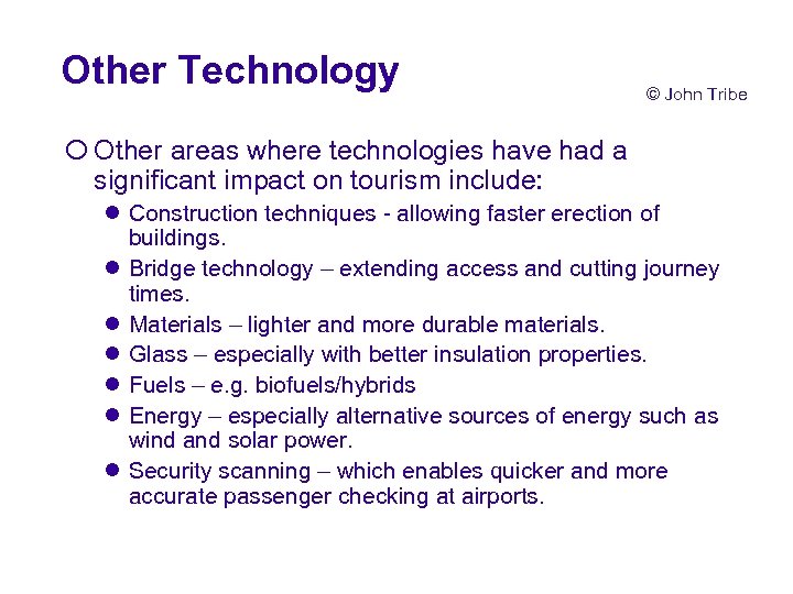 Other Technology © John Tribe ¡ Other areas where technologies have had a significant