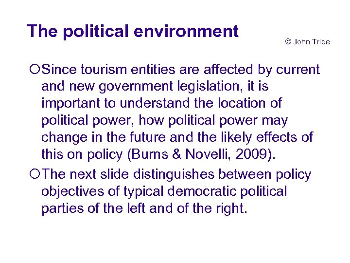 The political environment © John Tribe ¡Since tourism entities are affected by current and