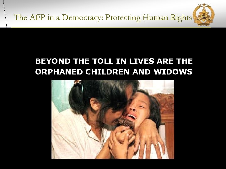 The AFP in a Democracy: Protecting Human Rights BEYOND THE TOLL IN LIVES ARE