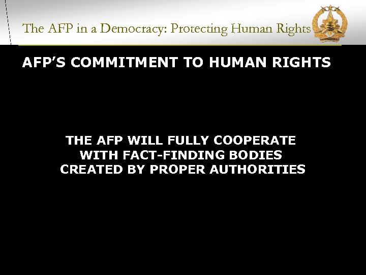 The AFP in a Democracy: Protecting Human Rights AFP’S COMMITMENT TO HUMAN RIGHTS THE