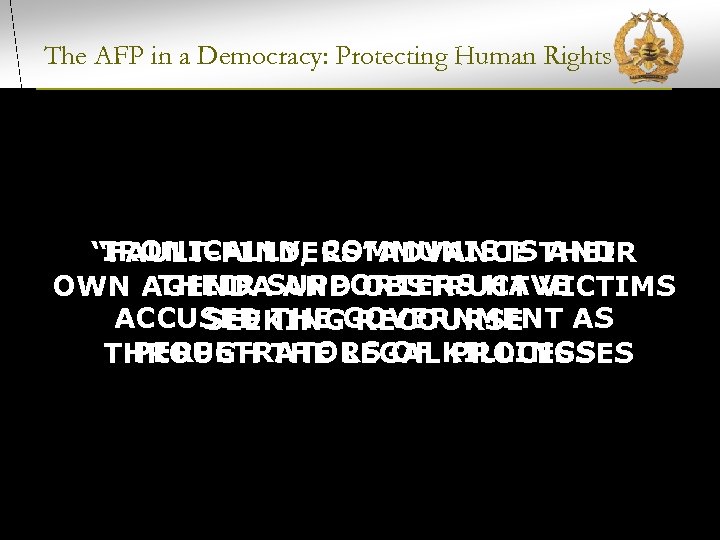 The AFP in a Democracy: Protecting Human Rights IRONICALLY, COMMUNISTS AND “FAULT-FINDERS”ADVANCE THEIR SUPPORTERS