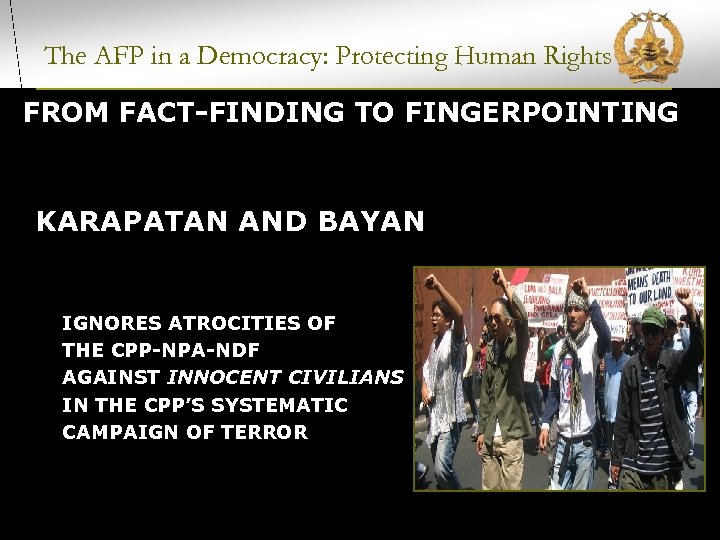 The AFP in a Democracy: Protecting Human Rights FROM FACT-FINDING TO FINGERPOINTING KARAPATAN AND