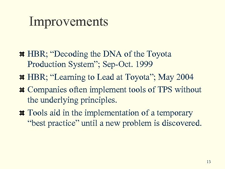 Improvements HBR; “Decoding the DNA of the Toyota Production System”; Sep-Oct. 1999 HBR; “Learning