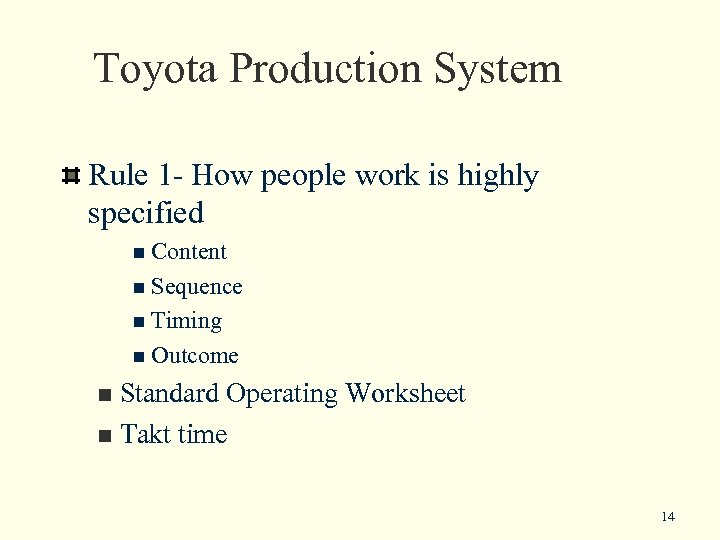 Toyota Production System Rule 1 - How people work is highly specified n Content