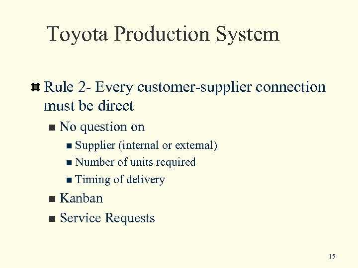 Toyota Production System Rule 2 - Every customer-supplier connection must be direct n No