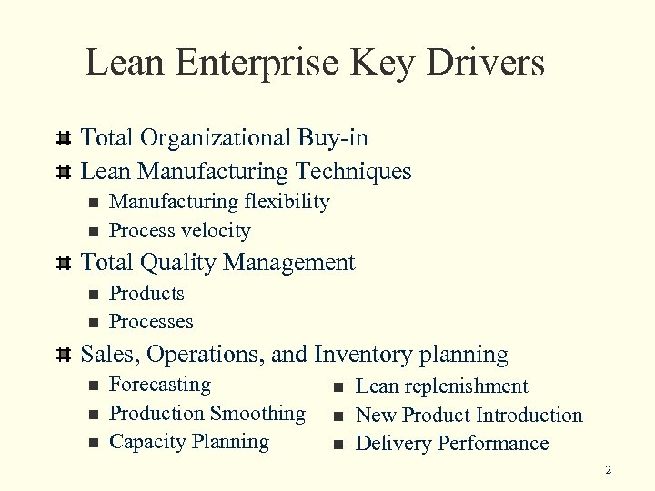 Lean Enterprise Key Drivers Total Organizational Buy-in Lean Manufacturing Techniques n n Manufacturing flexibility