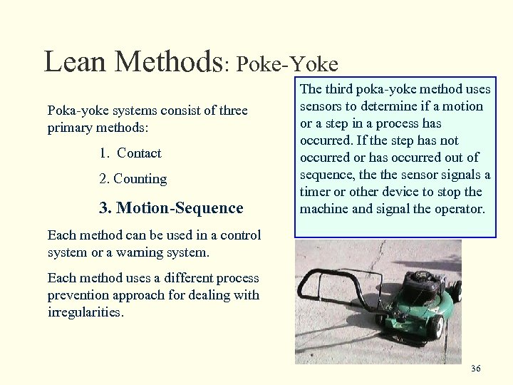 Lean Methods: Poke-Yoke Poka-yoke systems consist of three primary methods: 1. Contact 2. Counting