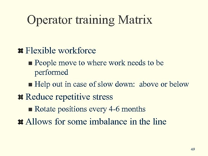 Operator training Matrix Flexible workforce People move to where work needs to be performed