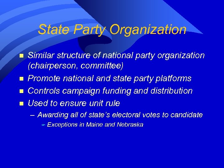 State Party Organization n n Similar structure of national party organization (chairperson, committee) Promote