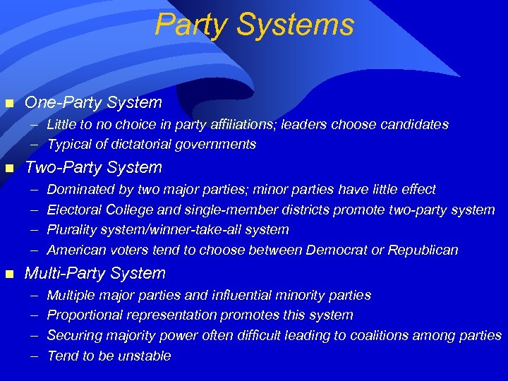 Party Systems n One-Party System – Little to no choice in party affiliations; leaders