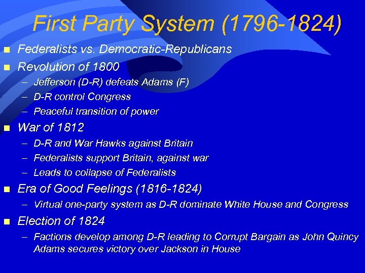 First Party System (1796 -1824) n n Federalists vs. Democratic-Republicans Revolution of 1800 –