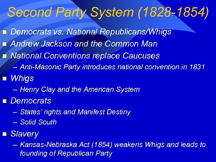 Second Party System (1828 -1854) n n n Democrats vs. National Republicans/Whigs Andrew Jackson