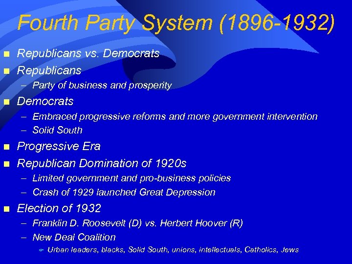 Fourth Party System (1896 -1932) n n Republicans vs. Democrats Republicans – Party of