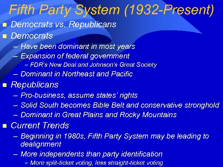 Fifth Party System (1932 -Present) n n Democrats vs. Republicans Democrats – Have been