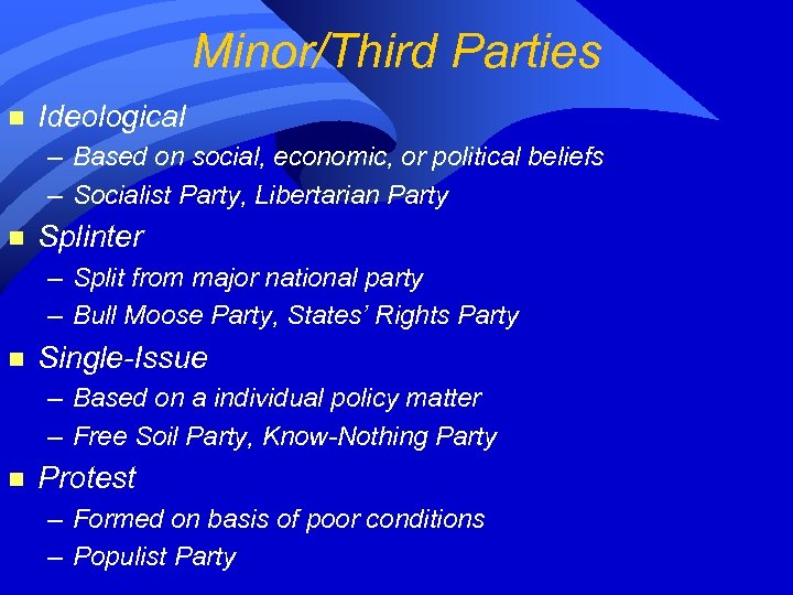 Minor/Third Parties n Ideological – Based on social, economic, or political beliefs – Socialist