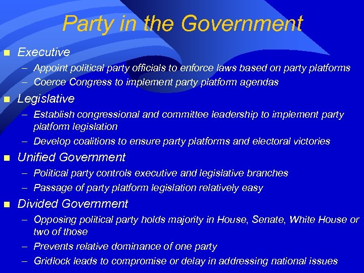 Party in the Government n Executive – Appoint political party officials to enforce laws