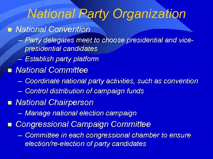 National Party Organization n National Convention – Party delegates meet to choose presidential and