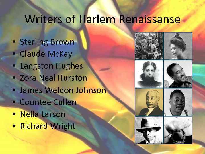 Writers of Harlem Renaissanse • • Sterling Brown Claude Mc. Kay Langston Hughes Zora