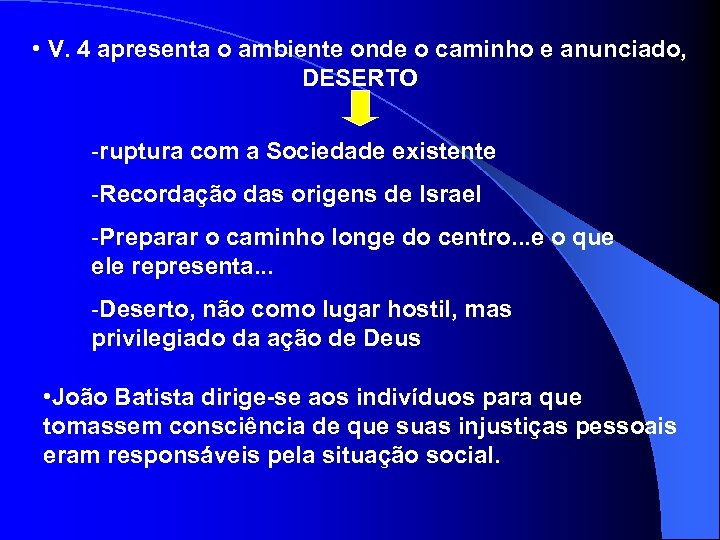  • V. 4 apresenta o ambiente onde o caminho e anunciado, DESERTO -ruptura