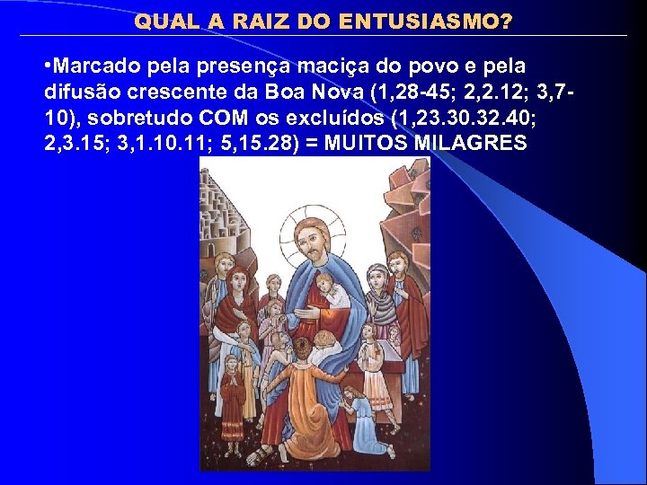 QUAL A RAIZ DO ENTUSIASMO? • Marcado pela presença maciça do povo e pela