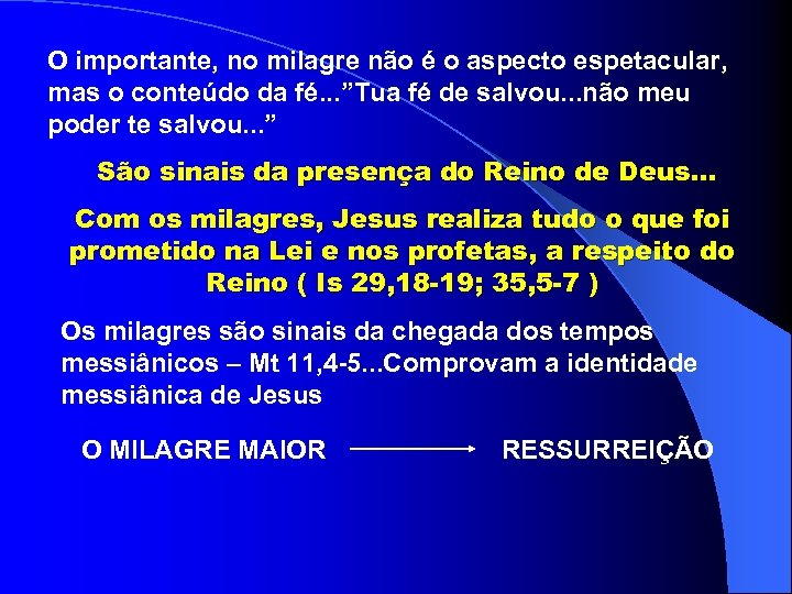 O importante, no milagre não é o aspecto espetacular, mas o conteúdo da fé.