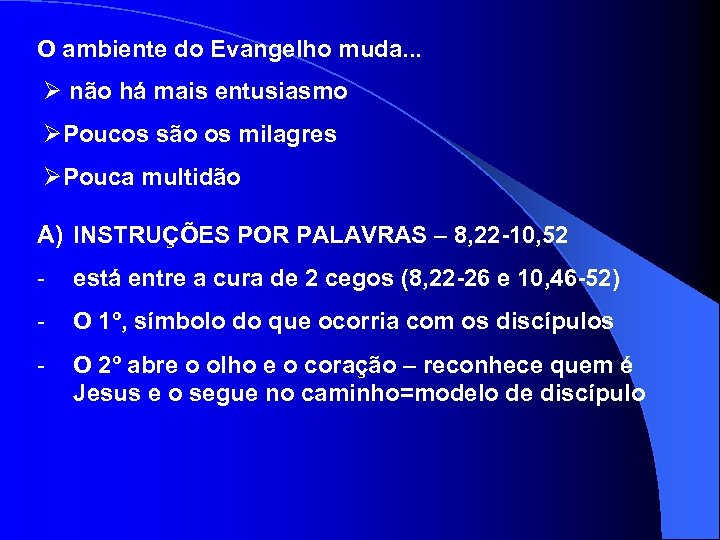 O ambiente do Evangelho muda. . . Ø não há mais entusiasmo ØPoucos são