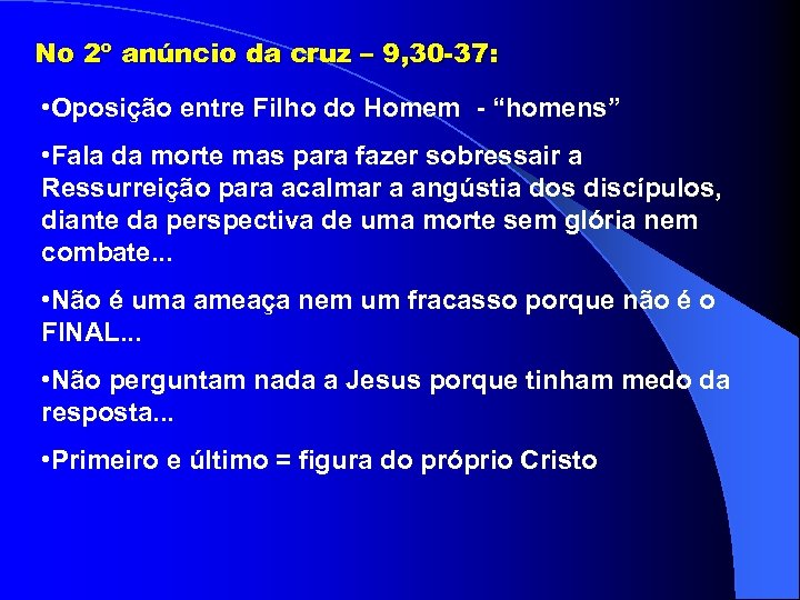 No 2º anúncio da cruz – 9, 30 -37: • Oposição entre Filho do